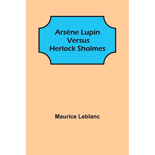 Arsène Lupin versus Herlock Sholmes - Paperback