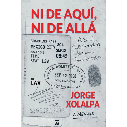 Ni De Aqui, Ni De Alla: A Soul Suspended Between Two Worlds - Paperback