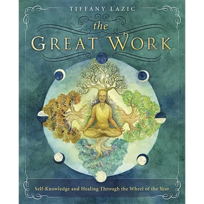 The Great Work: Self-Knowledge and Healing Through the Wheel of the Year - Paperback