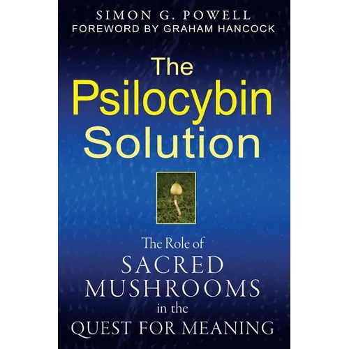 The Psilocybin Solution: The Role of Sacred Mushrooms in the Quest for Meaning - Paperback