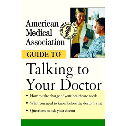 American Medical Association Guide to Talking to Your Doctor - Paperback
