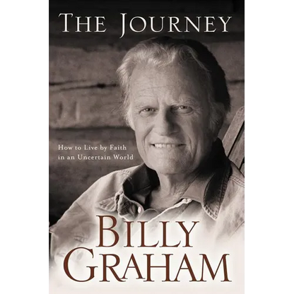 The Journey: Living by Faith in an Uncertain World - Paperback
