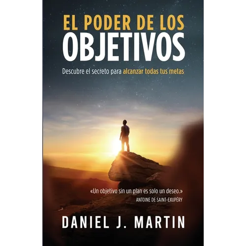 El poder de los objetivos: Descubre el secreto para alcanzar todas tus metas - Paperback