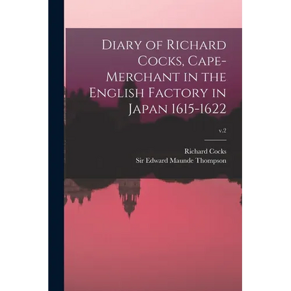 Diary of Richard Cocks, Cape-merchant in the English Factory in Japan 1615-1622; v.2 - Paperback