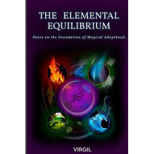 The Elemental Equilibrium: Notes on the Foundation of Magical Adepthood - Paperback