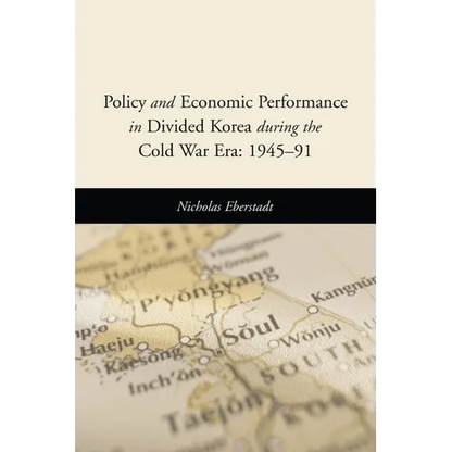 Policy and Economic Performance in Divided Korea During the Cold War Era: 1945-91 - Paperback