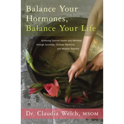 Balance Your Hormones, Balance Your Life: Achieving Optimal Health and Wellness Through Ayurveda, Chinese Medicine, and Western Science - Paperback