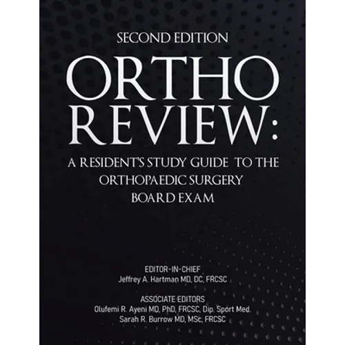 Ortho Review: A Resident's Study Guide to the Orthopaedic Surgery Board Exam (Second Edition) - Paperback