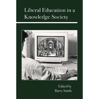 Liberal Education in a Knowledge Society - Hardcover