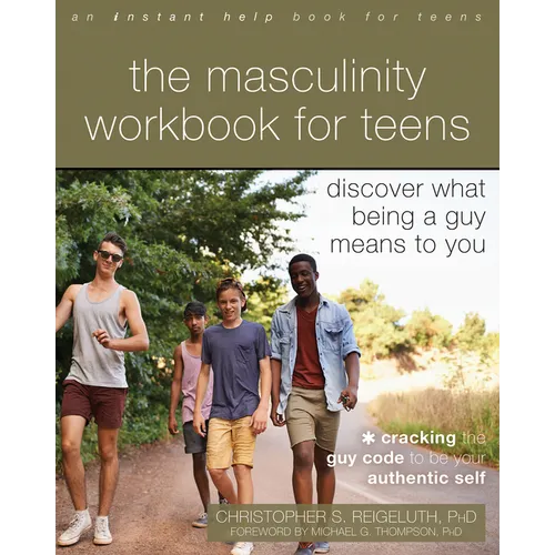 The Masculinity Workbook for Teens: Discover What Being a Guy Means to You - Paperback