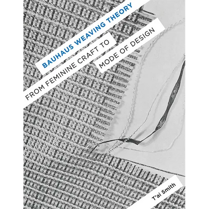 Bauhaus Weaving Theory: From Feminine Craft to Mode of Design - Paperback