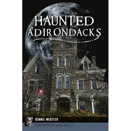 Haunted Adirondacks - Paperback