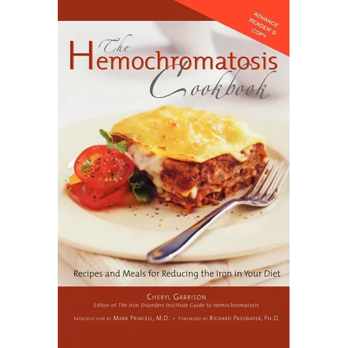 Hemochromatosis Cookbook: Recipes and Meals for Reducing the Absorption of Iron in Your Diet - Paperback