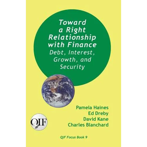 Toward a Right Relationship with Finance: Debt, Interest, Growth, and Security - Paperback