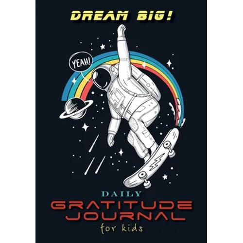 Dream Big! Daily Gratitude Journal for Kids (A5 - 5.8 x 8.3 inch) - Paperback