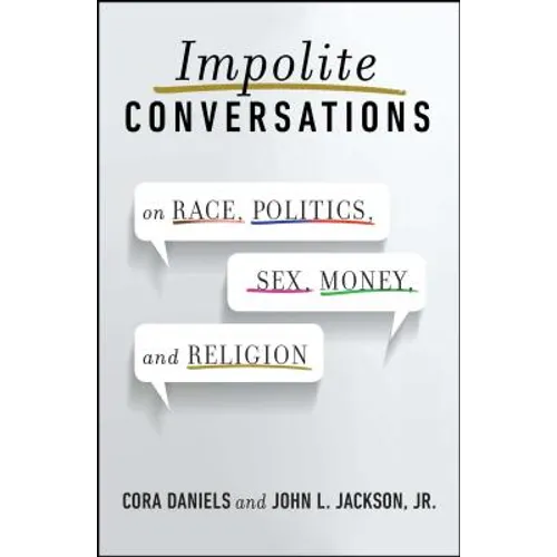 Impolite Conversations: On Race, Politics, Sex, Money, and Religion - Paperback