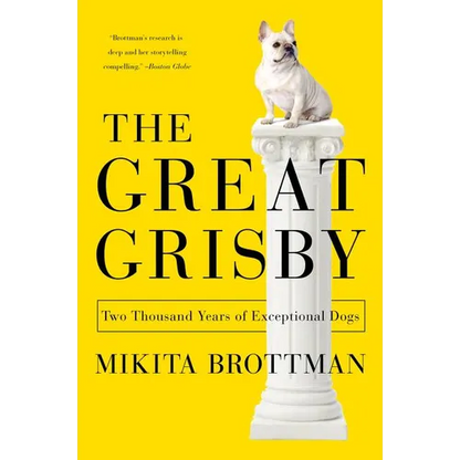The Great Grisby: Two Thousand Years of Exceptional Dogs - Paperback