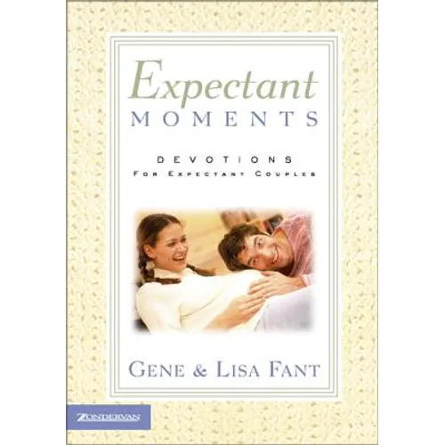 Expectant Moments: Devotions for Expectant Couples (a 90-Day Devotional) - Paperback