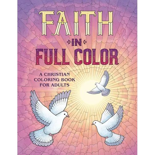 Faith in Full Color: A Christian Coloring Book for Adults - Paperback