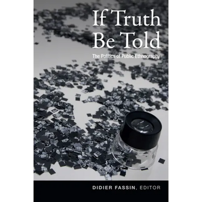 If Truth Be Told: The Politics of Public Ethnography - Paperback