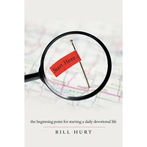 Start Here...: The Beginning Point for Starting a Daily Devotional Life - Paperback