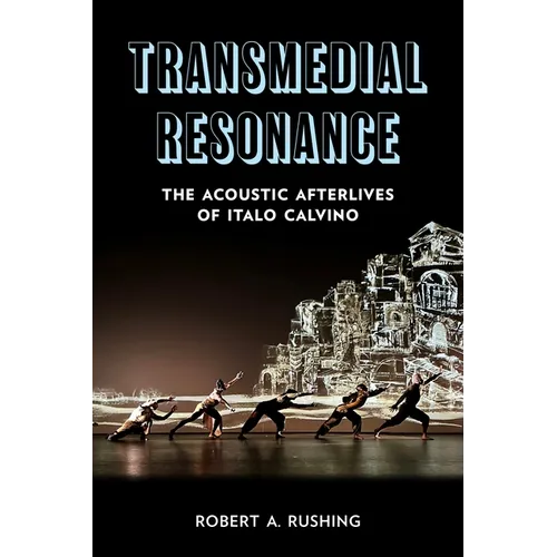 Transmedial Resonance: The Acoustic Afterlives of Italo Calvino - Paperback