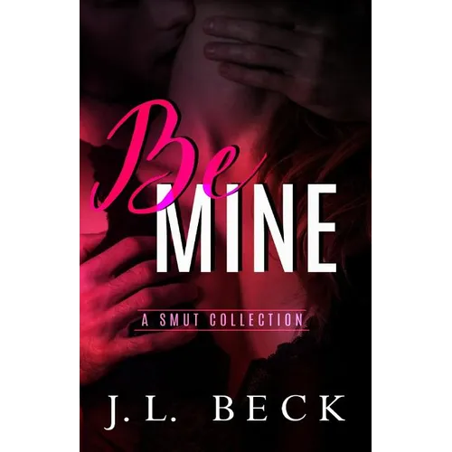 Be Mine: A Smut Collection - Paperback
