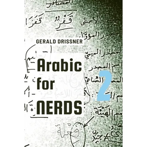 Arabic for Nerds 2: A Grammar Compendium - 450 Questions about Arabic Grammar - Paperback