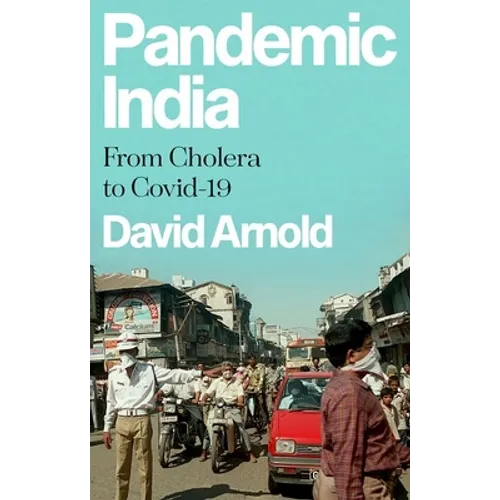 Pandemic India: From Cholera to Covid-19 - Hardcover