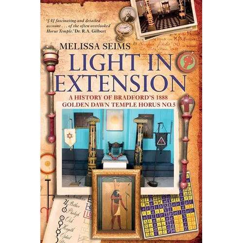 Light in Extension: A History of Bradford's 1888 Golden Dawn Temple Horus No.5 - Paperback