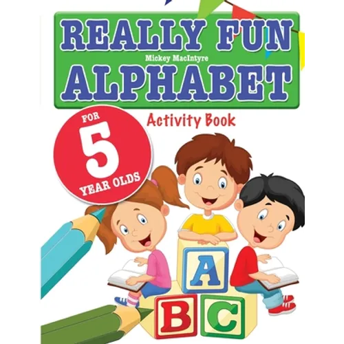 Really Fun Alphabet For 5 Year Olds: A fun & educational alphabet activity book for five year old children - Paperback
