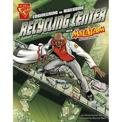 Engineering an Awesome Recycling Center with Max Axiom, Super Scientist - Paperback