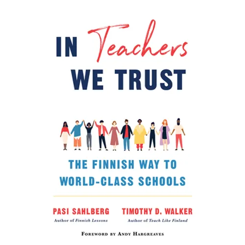 In Teachers We Trust: The Finnish Way to World-Class Schools - Hardcover