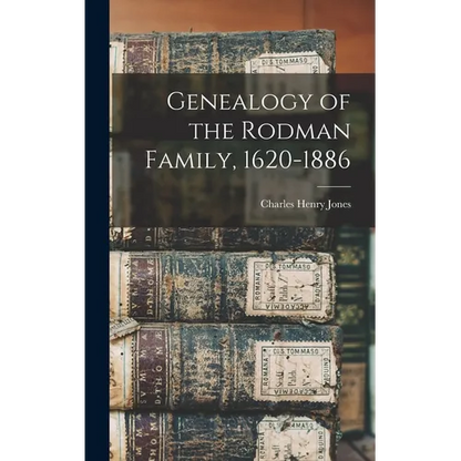 Genealogy of the Rodman Family, 1620-1886 - Hardcover