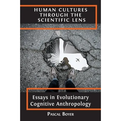 Human Cultures through the Scientific Lens: Essays in Evolutionary Cognitive Anthropology - Paperback