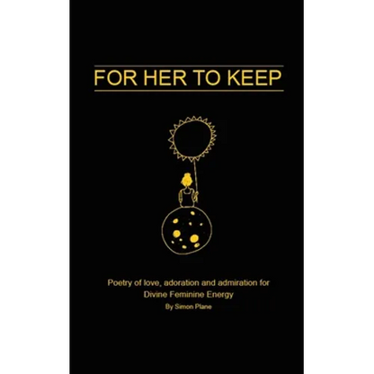 For Her to Keep: Poetry of love, adoration and admiration for Divine Feminine Energy - Paperback