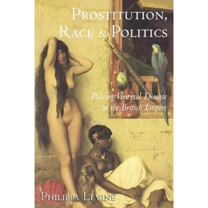 Prostitution, Race, and Politics: Policing Venereal Disease in the British Empire - Paperback