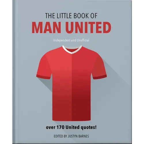 The Little Book of Man United: Over 170 United Quotes - Hardcover