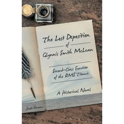 The Lost Deposition of Glynnis Smith McLean, Second-Class Survivor of the RMS Titanic: A Historical Novel - Paperback