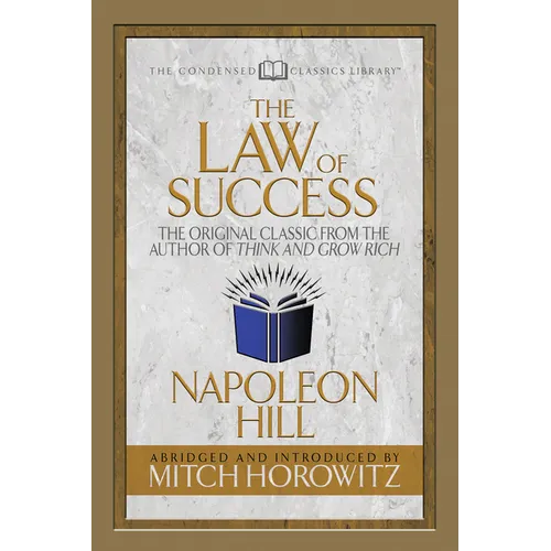 The Law of Success (Condensed Classics): The Original Classic from the Author of Think and Grow Rich - Paperback