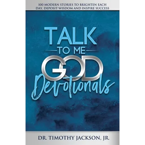 Talk to Me God Devotionals: 100 Modern Stories to Brighten Each Day, Deposit Wisdom and Inspire Success - Paperback