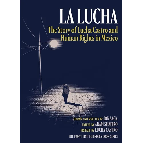 La Lucha: The Story of Lucha Castro and Human Rights in Mexico - Paperback