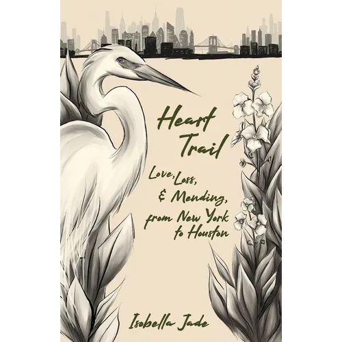 Heart Trail: Love, loss and mending from New York to Houston - Paperback