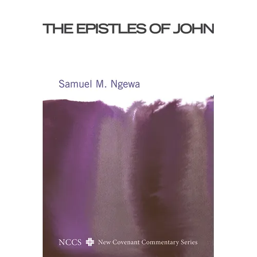 The Epistles of John: Their Message and Relevance for Today - Hardcover