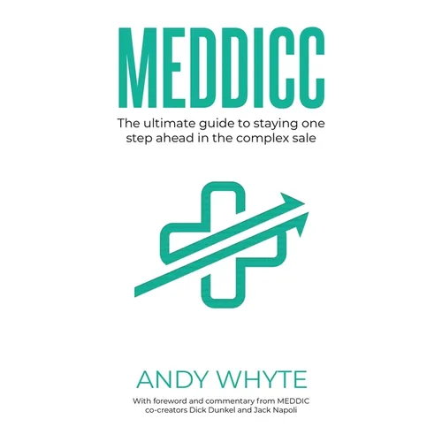Meddicc: The ultimate guide to staying one step ahead in the complex sale - Paperback