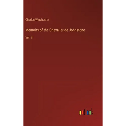 Memoirs of the Chevalier de Johnstone: Vol. III - Hardcover