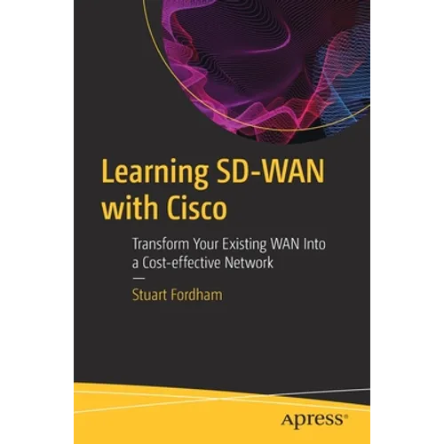 Learning Sd-WAN with Cisco: Transform Your Existing WAN Into a Cost-Effective Network - Paperback