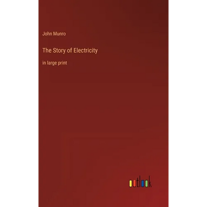 The Story of Electricity: in large print - Hardcover