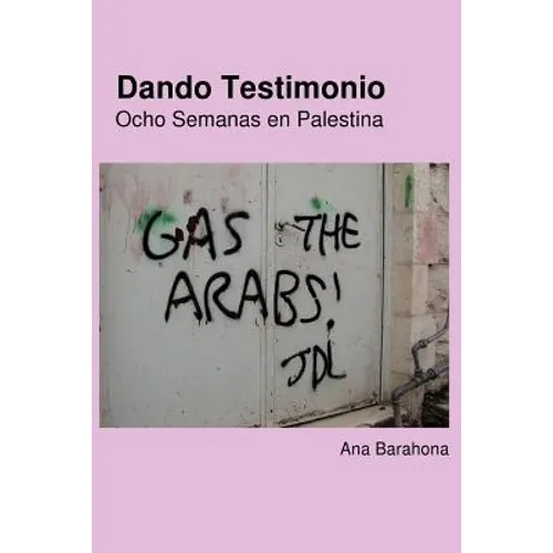 Dando Testimonio - Ocho Semanas En Palestina - Paperback