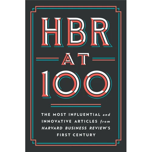 HBR at 100: The Most Influential and Innovative Articles from Harvard Business Review's First Century - Hardcover